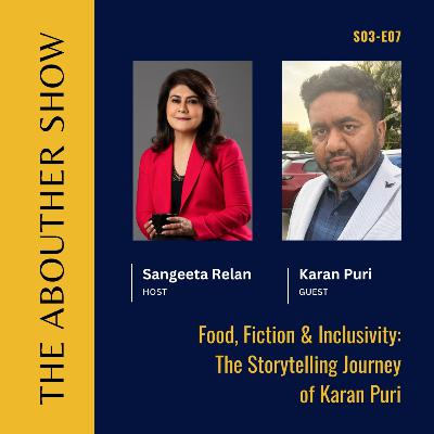 S3E111: Food, Fiction & Inclusivity: The Storytelling Journey of Karan Puri S3E111: Food, Fiction & Inclusivity: The Storytelling Journey of Karan Puri