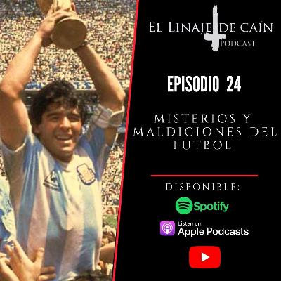 E24. Misterios y maldiciones del Futbol