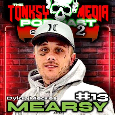 ABANDONED AS A KID | 12 YEARS BEHIND BARS | HIP HOP REDEMPTION | Mearsy | Tonksy Media Podcast S2E13