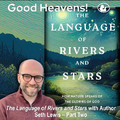 The Language of Rivers and Stars with Author Seth Lewis - Part 2