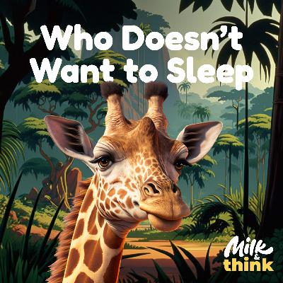 Giraffe Who Doesn’t Want to Sleep Giraffe Who Doesn’t Want to Sleep