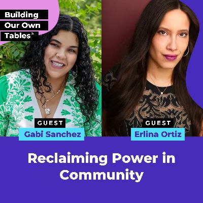 Reclaiming Power in Community with Gabi Sanchez and Erlina Ortiz