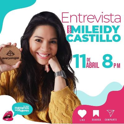Lo que hablamos las mujeres - Entrevista con Mileidy Castillo