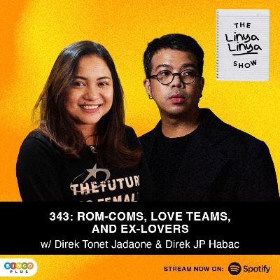 343: Rom-Coms, Love Teams, and Ex Lovers w/ Tonet Jadaone & JP Habac