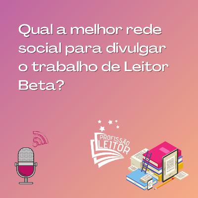 Qual a melhor rede para se divulgar como Leitor Beta Reader? Qual a melhor rede para se divulgar como Leitor Beta Reader?