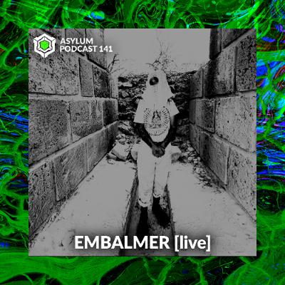 ASYLUM PODCAST #141 | EMBALMER [live]