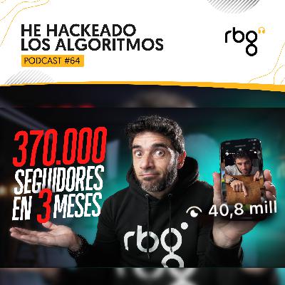 Podcast 64: He hackeado los algoritmos 🤷🏻 | Modus operandi + Aprendizajes + Conclusiones