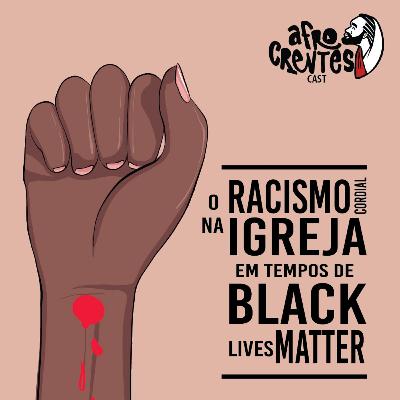 O racismo cordial na Igreja em tempos de Black Lives Matter - Ep 04 - Temporada 1 O racismo cordial na Igreja em tempos de Black Lives Matter - Ep 04 - Temporada 1