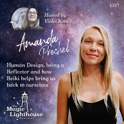 Amanda Prechel on Human Design, being a Reflector and how Reiki helps bring us back to ourselves