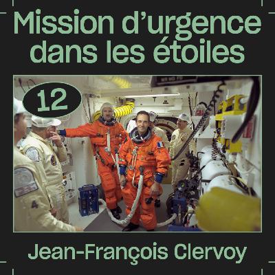 #12 — Mission d'urgence dans les étoiles, avec Jean-François Clervoy