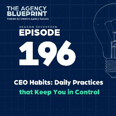 Season 17 | Ep 196 | CEO Habits: Daily Practices that Keep You in Control