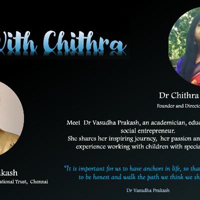 Chat with Chithra- Dr Vasudha Prakash, Founder Director, V-Excel Educational Trust, Chennai.