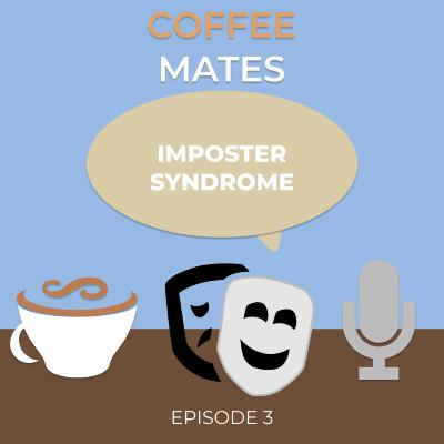 Episode 3: Imposter Syndrome Episode 3: Imposter Syndrome