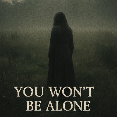 You Won’t Be Alone