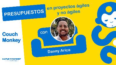 3: T1:EP3 | Presupuestos en proyectos ágiles y no ágiles con Danny Arica | Wisemonkey.la