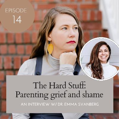 The Hard Stuff: Parenting grief and shame