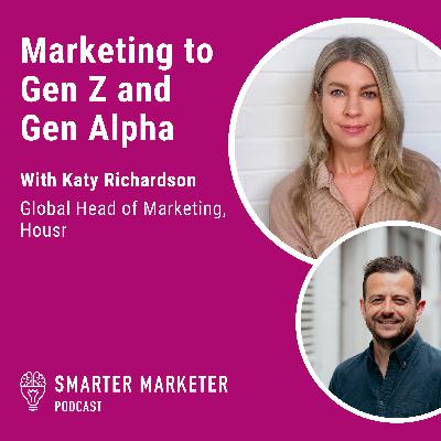 90. Marketing to Gen Z and Gen Alpha w. Katy Richardson