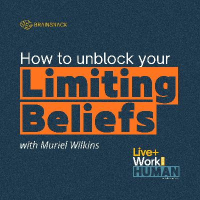 Brain Snack: How to Unblock Your Limiting Beliefs