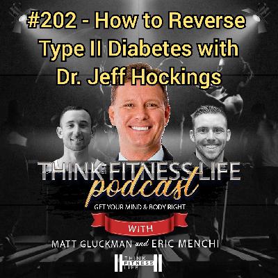 #202 - How to Reverse Type II Diabetes with Dr. Jeff Hockings