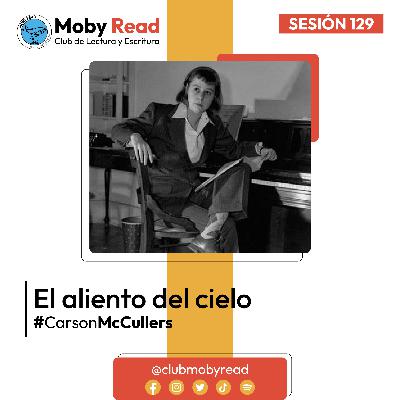 Moby Read | Ep 80 | El aliento del cielo de Carson McCullers