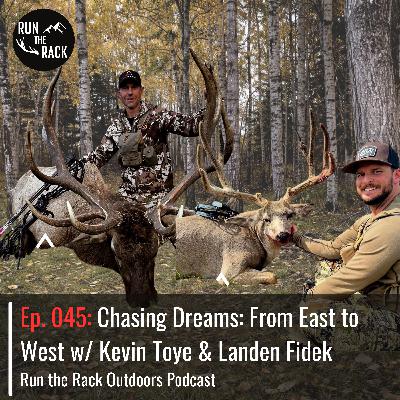 Ep. 045: Chasing Dreams: From East to West w/ Kevin Toye & Landen Fidek