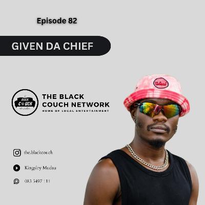 Episode 82 - Given Da Chief | Religion, Losing Parents, Gospel Ya Vhaswa, Goni, Saudi, H' & Them