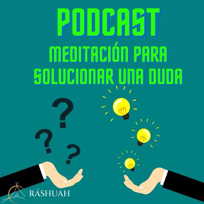 Meditación para solucionar una duda desde la intuición