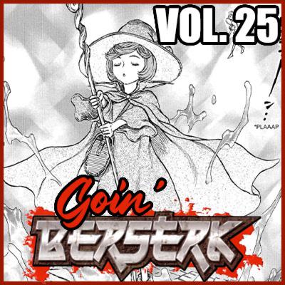Goin' BERSERK! Episode 23: Falcon of the Millenium Empire Arc - The Holy Evil War Chapter Part 4 (Vol. 25) Goin' BERSERK! Episode 23: Falcon of the Millenium Empire Arc - The Holy Evil War Chapter Part 4 (Vol. 25)