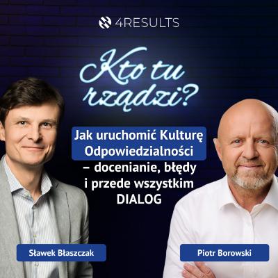 Jak uruchomić Kulturę Odpowiedzialności – docenianie, błędy i przede wszystkim dialog. Piotr Borowski, Dyrektor Zarządzający MAN Financial Services, epizod 58