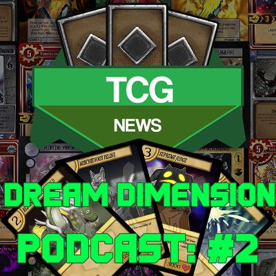 TCG News #2: Dream Dimension TCG TCG News #2: Dream Dimension TCG