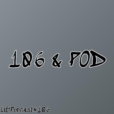 Episode 106 "106 & Pod"