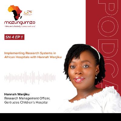 SN 4 EP 1: Implementing Research Systems in African Hospitals with Hannah Wanjiku