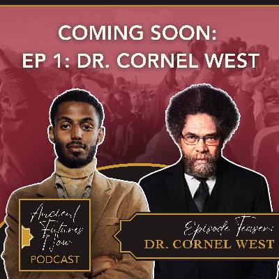 TEASER: Dr. Cornel West Speaks on MERCY - Ancient Futures Now Podcast