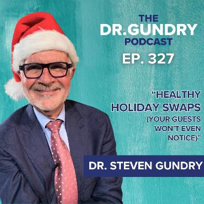 Healthy Holiday Food Swaps (plus Dr. Gundry reveals the 'best'/worst alcoholic drinks) Healthy Holiday Food Swaps (plus Dr. Gundry reveals the 'best'/worst alcoholic drinks)