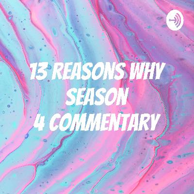 13 Reasons Why Season 4 Episode 1 "Winter Break" Commentary