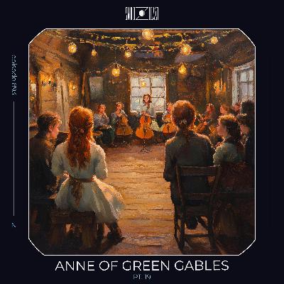 Anne of Green Gables pt. 19