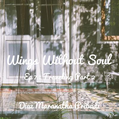 Ep 7 : Traveling Part 2