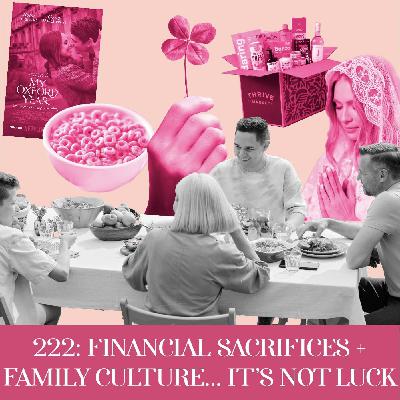 Financial Sacrifices & Family Culture… It’s Not Luck | Ep 222 Financial Sacrifices & Family Culture… It’s Not Luck | Ep 222