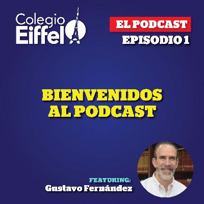 Episodio 1 / Bienvenidos al Podcast de Colegio Eiffel / Ft. Gustavo Fernández de León
