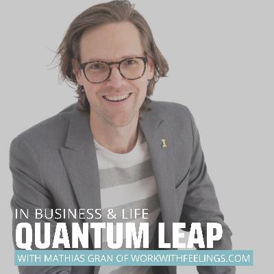 Quantum Leaping from W-2 to 1099 with Mathias Gran of WorkWithFeelings.com