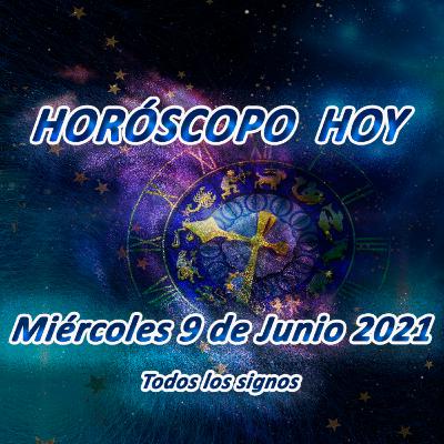 Horóscopo Hoy 9 de Junio 2021 Todos los signos