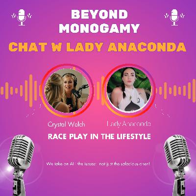 Race Play in the Lifestyle With Lady Anaconda