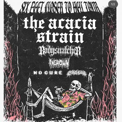 The Acacia Strain and BodySnatcher !!!