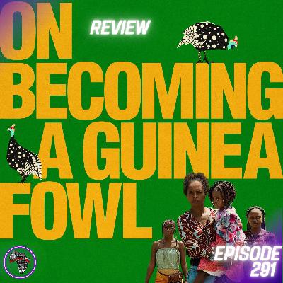 On Becoming A Guinea Fowl (REVIEW): Confronting Generational Abuse | Ep291 On Becoming A Guinea Fowl (REVIEW): Confronting Generational Abuse | Ep291