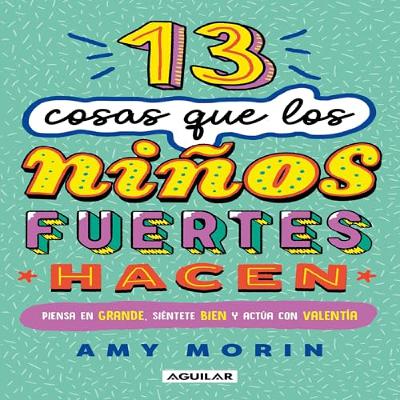 13 cosas que los niños fuertes hacen [13 Things Strong Kids Do] (Audiolibro) | Prueba Gratis