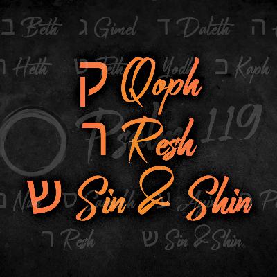 Psalm 119: 'ק Qoph ר Resh ש Sin and Shin' - Jessica Workman - 19th October 2025