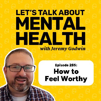 When you don’t feel worthy… start here (Episode 282)