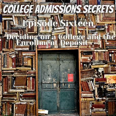 Deciding on a College and The Enrollment Deposit Ep:16