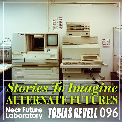 N°096 - Tobias Revell Stories To Imagine Alternate Futures