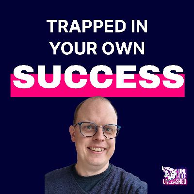 Here's Why You're Trapped In Your Own Success